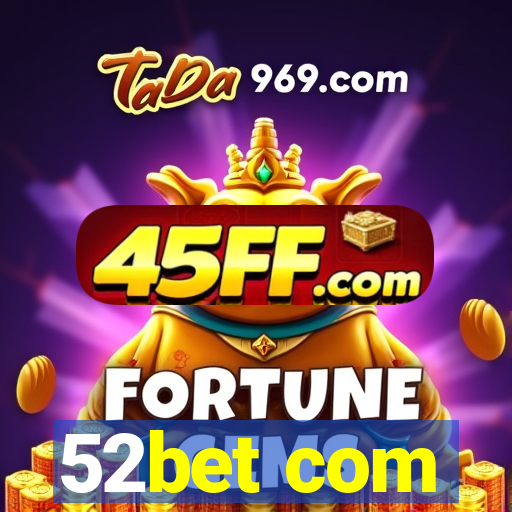 52bet com